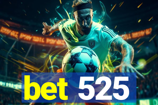 bet 525